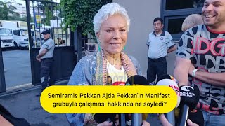 Semiramis Pekkan Ajda Pekkanın Manifest Grubuyla Çalışması Hakkında Ne Söyledi?