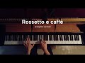 Rossetto E Caffè Sal Da Vinci PIANO Complete Version