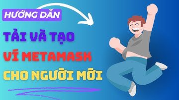 Hướng dẫn cách tải và tạo ví Metamask dễ hiểu và an toàn cho người mới