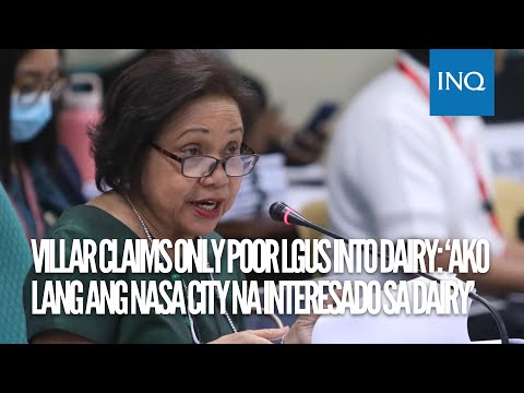 Villar claims only poor LGUs into dairy: ‘Ako lang ang nasa city na interesado sa dairy’