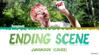 [VER 1] JK (정국) - 'Ending Scene' (이런 엔딩) |IU Cover| Lyrics [Han_Rom_Eng]