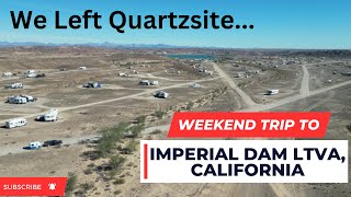 We Left Quartzsite... WEEKEND Trip to IMPERIAL DAM LTVA //13ft boler Trailer  Full Time Nomads