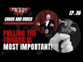 Chaos and Order Ep. 36 | PULLING THE TRIGGER IS THE MOST IMPORTANT THING!