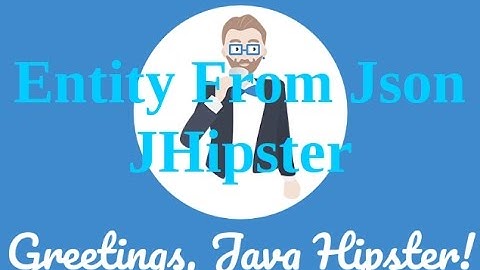 Jhipster Tutorial | Create an entity from json, How to create entity from json file.Java Application