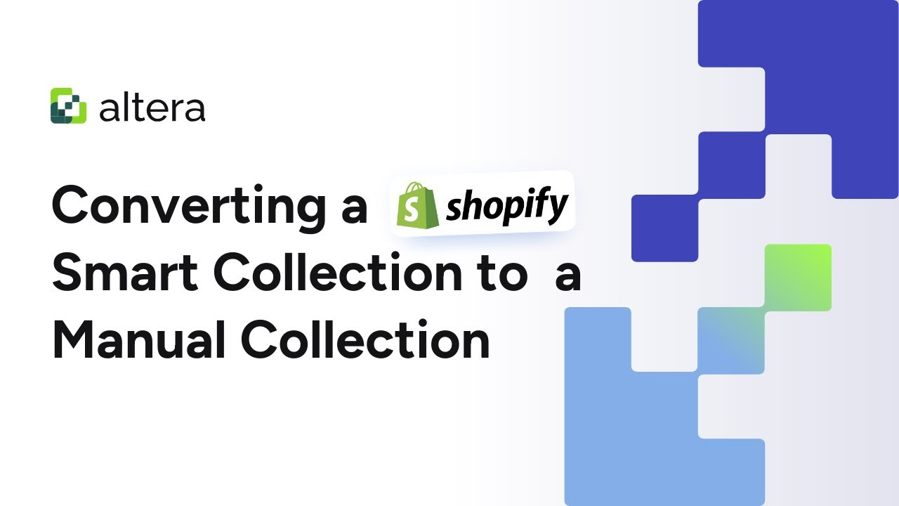 How to Convert Shopify Smart Collections to Manual Collections with Altera