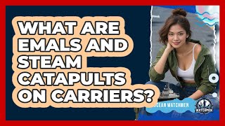 What Are EMALS And Steam Catapults On Carriers? - Ocean Watchmen