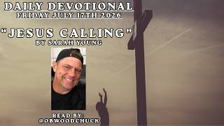 Daily Devotional:  Friday July 17th, 2026  Jesus Calling by Sarah Young