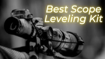 Best Scope Leveling Kit - Top 5 Leveling Kits of 2020