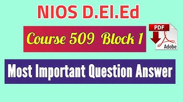 COURSE 509 NIOS D.El.Ed - Most Important Long Question Answer (Block 1)for 4th Semester Exam 2019