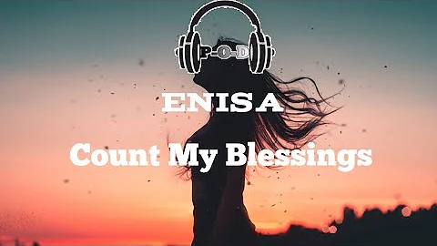 Enisa - Count My Blessings | (Lyrics Video) [مترجمة]