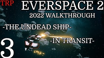 EVERSPACE 2: Walkthrough | PT3 | The Undead Ship - In Transit | PC | 2022