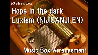 Vignette de la vidéo "Hope in the dark/Luxiem (NIJISANJI EN) [Music Box]"