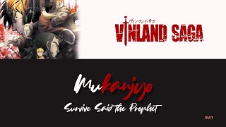 Survive Said the Prophet - MUKANJYO | Vinland Saga OP (KAN/ROM/ENG Trans) Lyrics