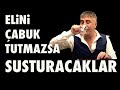 ELİNİ ÇABUK TUTMAZSA SUSTURACAKLAR