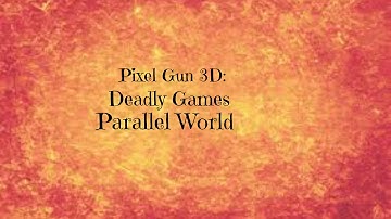 Pixel Gun 3D:Deadly Games Parallel world