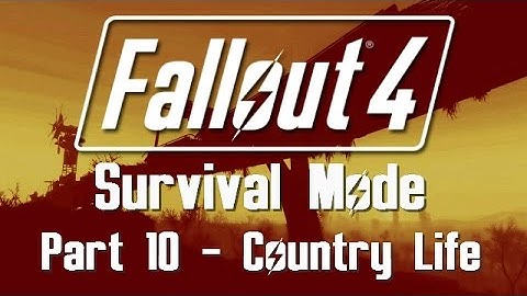 Fallout 4: Survival Mode - Part 10 - Country Life