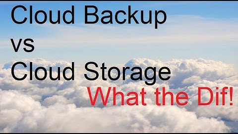 Cloud Backup vs Cloud Storage