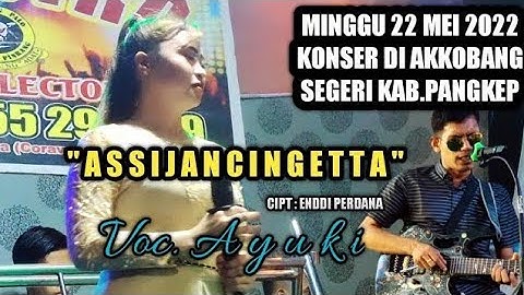 Ayuki ~ Assijancingetta 1 ~ Cipt.Enddi Perdana ~ Live Di Kab.Pangkep