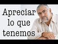 Jorge Bucay - Aprendamos a apreciar lo que tenemos