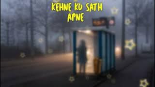 Kehne Ko saath Apne Ek duniya chalti hai | Slowed   Reverb | Main Jahaan Rahoon | 2022 Sad Lofi