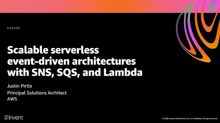 AWS re:Invent 2020: Scalable serverless event-driven architectures with SNS, SQS & Lambda