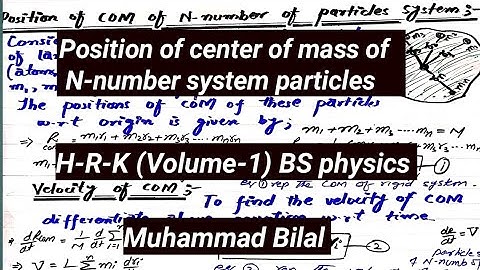 Center of mass of system of particle BS physics (H-R-K) Vol-1 lec # 23