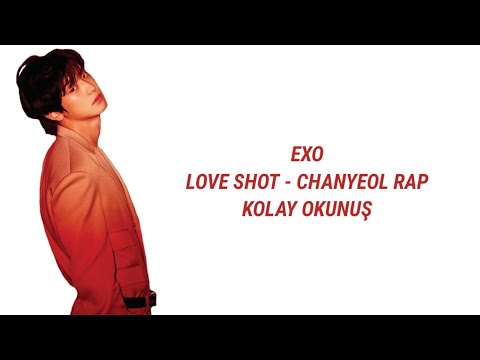 exo - love shot / chanyeol rap •kolay okunuş•