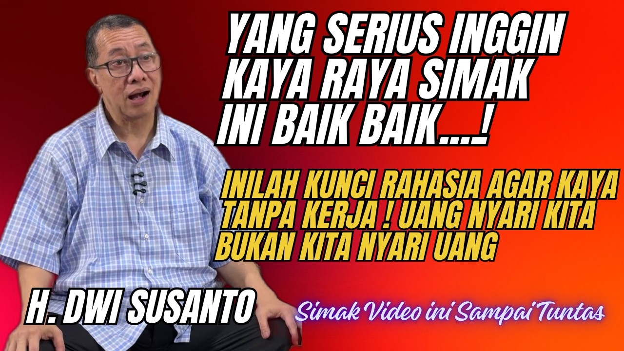 YANG SERIUS INGGIN KAYA RAYA SIMAK INI BAIK BAIK