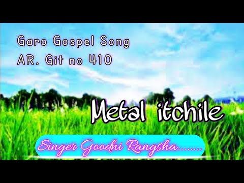 Garo Gospel Song_Metal itchile_By_Goodni Rangsha