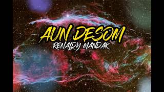 AUN DESOM_Renaldy Mandak''