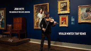 Vivaldi Winter Trap Remix | Josh Vietti & The Museum of Fine Arts, Houston
