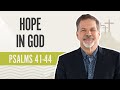 Hope in god  psalms 4144