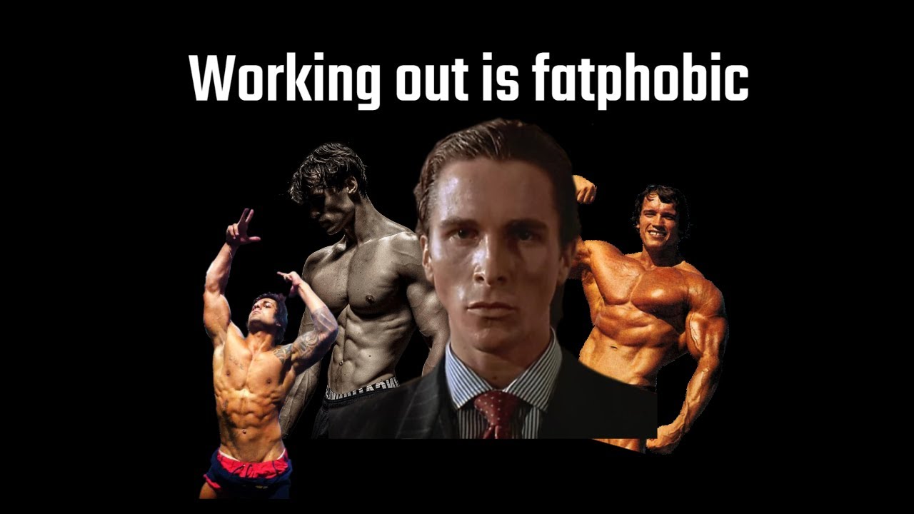 "Working out is fatphobic"