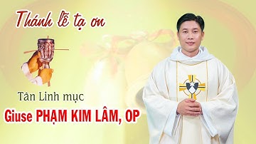 Thánh lễ Tạ ơn/Tân Linh mục Giuse Phạm Kim Lâm, OP/Giáo xứ Hòa Phát