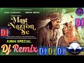 Mast Nazron Se Dj Mix Song Jubin Nautiyal New Song Dj Mix Monster Dj Songs Mp3 Song