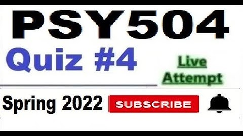 PSY504 quiz 4 live attempte with correct answers Spring 2022 Solved quiz