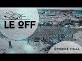Le Off - Saison 6 - Episode 8