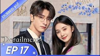 "Derailment|EP 17|Urdu Dubbed|New Chinese Drama|#cdrama #cdramaclips #chinesedrama