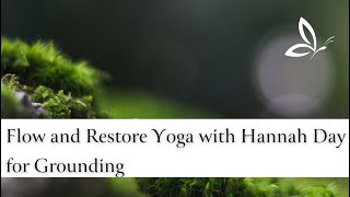 Flow and Restore Yoga with Hannah Day for Grounding