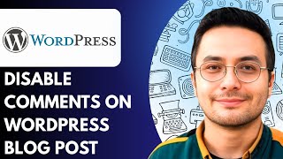How to Disable Comments on WordPress Blog Post Step by Step (Full 2025 Guide)