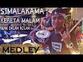 MEDLEY Simalakama/Kereta Malam/Ikan Dalam Kolam | D