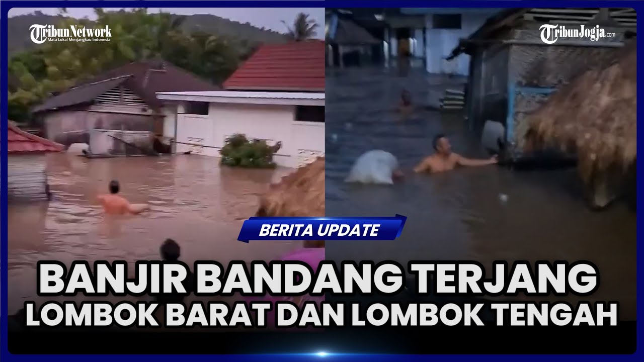 BANJIR BANDANG TERJANG LOMBOK BARAT DAN LOMBOK TENGAH, SEORANG LANSIA MENINGGAL DUNIA