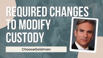 Required Changes in Circumstances for Custody Modification - ChooseGoldman.com