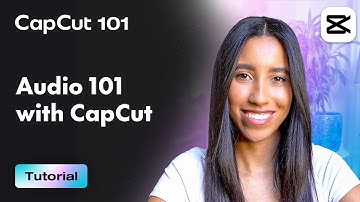 A Full Guide on How To Edit Your Audio in Your Videos | CapCut 101 | CapCut