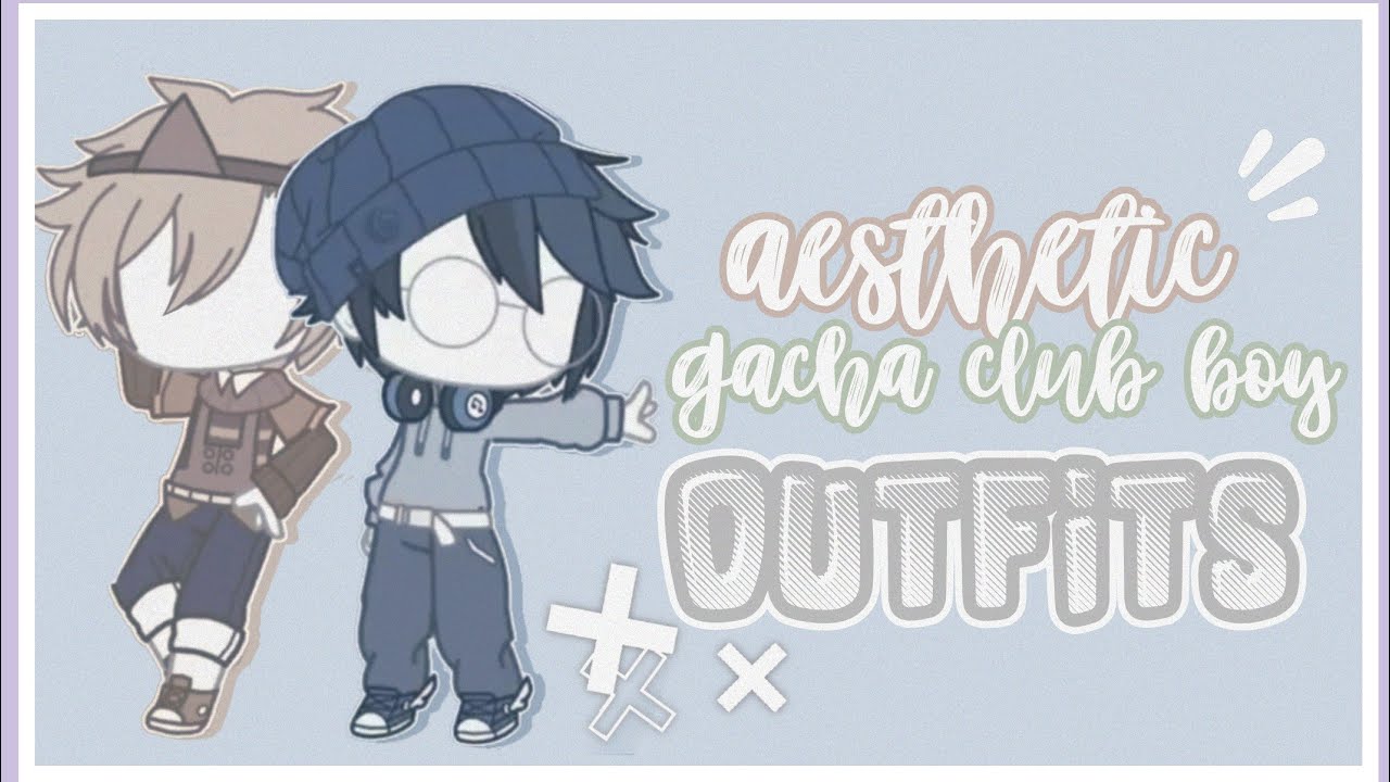 Aesthetic Gacha Club Boy Outfits 彡 Youtube