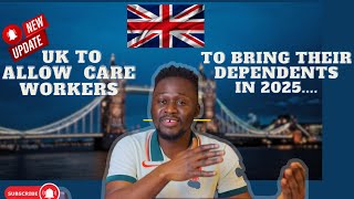 UK to allow care workers to bring their dependents to UK in 2025
