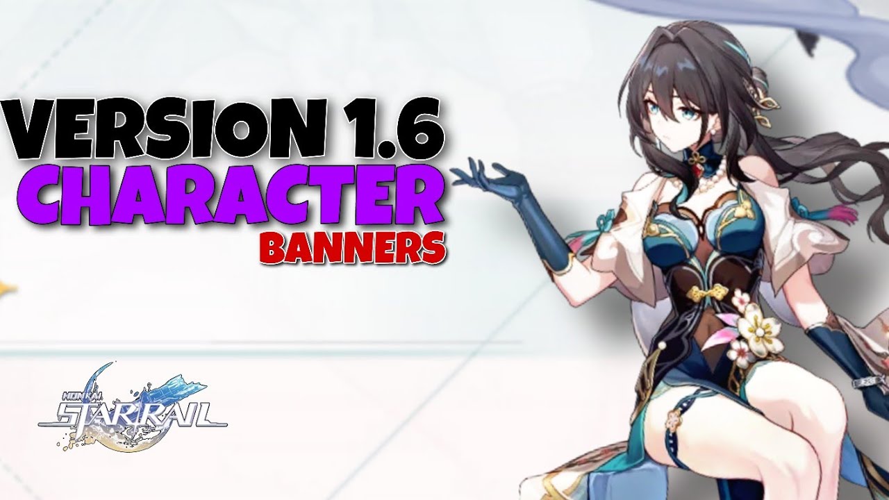 Honkai Star Rail: Version 1.6 Release Date, Banners & More