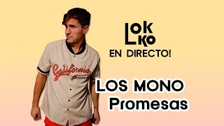 Reacción a Los Mono - Promesas #LokkoEnDirecto