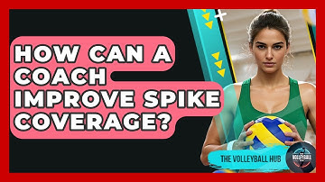 How Can A Coach Improve Spike Coverage? - The Volleyball Hub