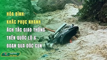 Khắc phục nhanh ách tắc giao thông trên quốc lộ 6 đoạn qua dốc Cun| Thái Nguyên TV